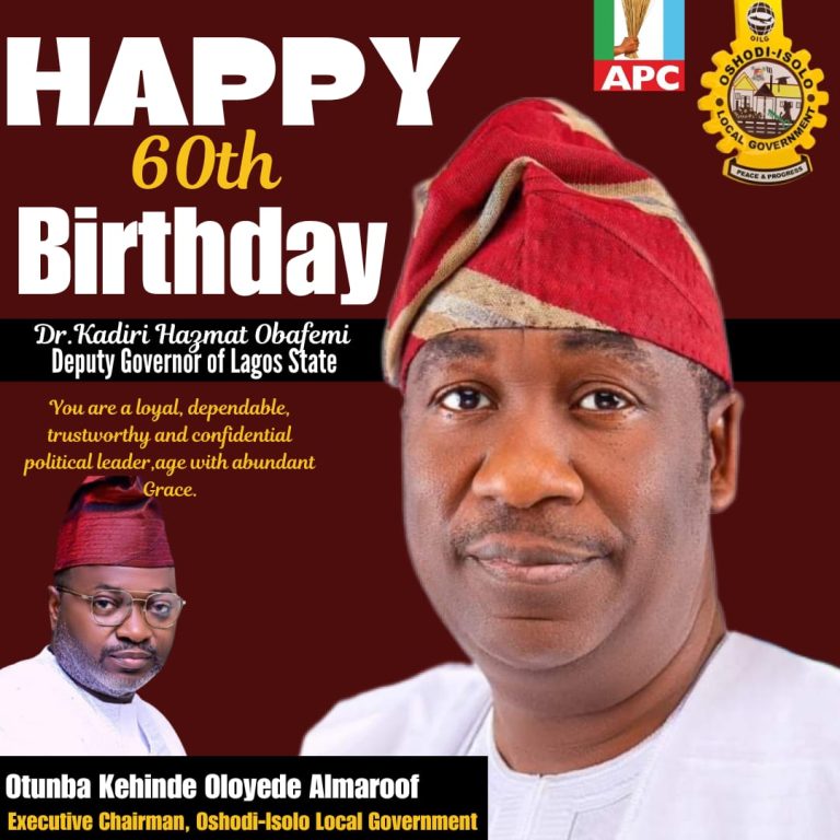 Oshodi-Isolo Council Chairman, Otunba Oloyede Celebrates Lagos Deputy Governor, Dr. Kadiri Hamzat on Birthday
